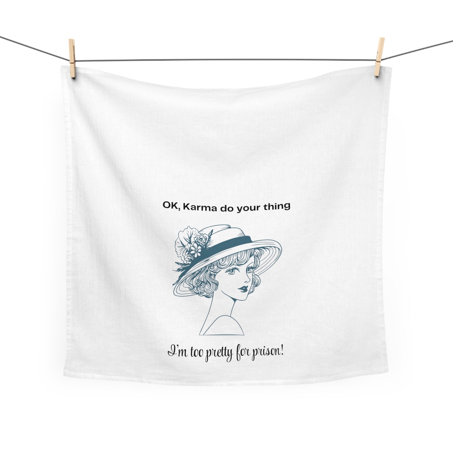 Playful 'I'm Too Pretty for Prison' Tea Towel - When you Need Karma to get the Job Done!
