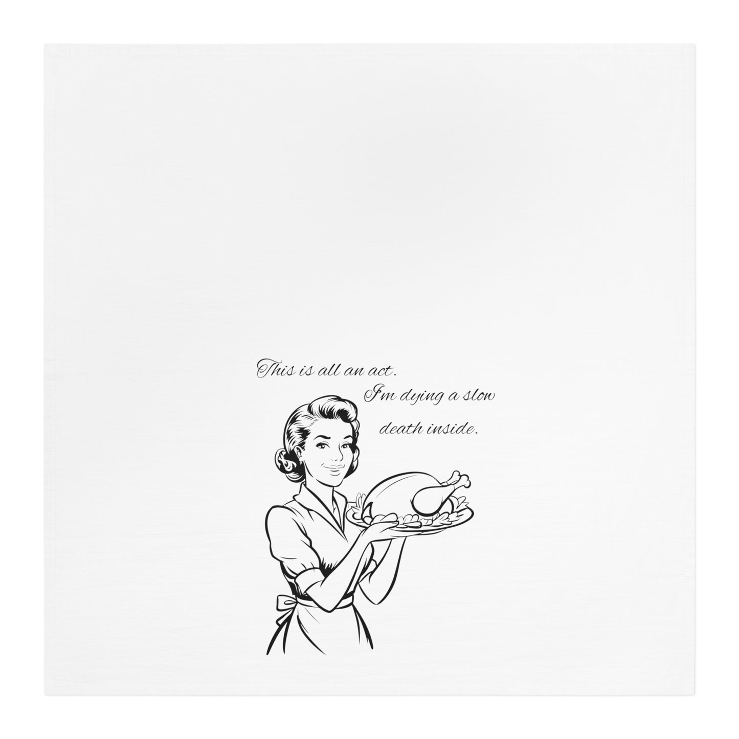 She's Dying Inside Funny Kitchen Tea or Flour Sack Towel for Teachers, Sister, Girlfriend, Mom, and Hostess or Anyone not Happy about Cooking