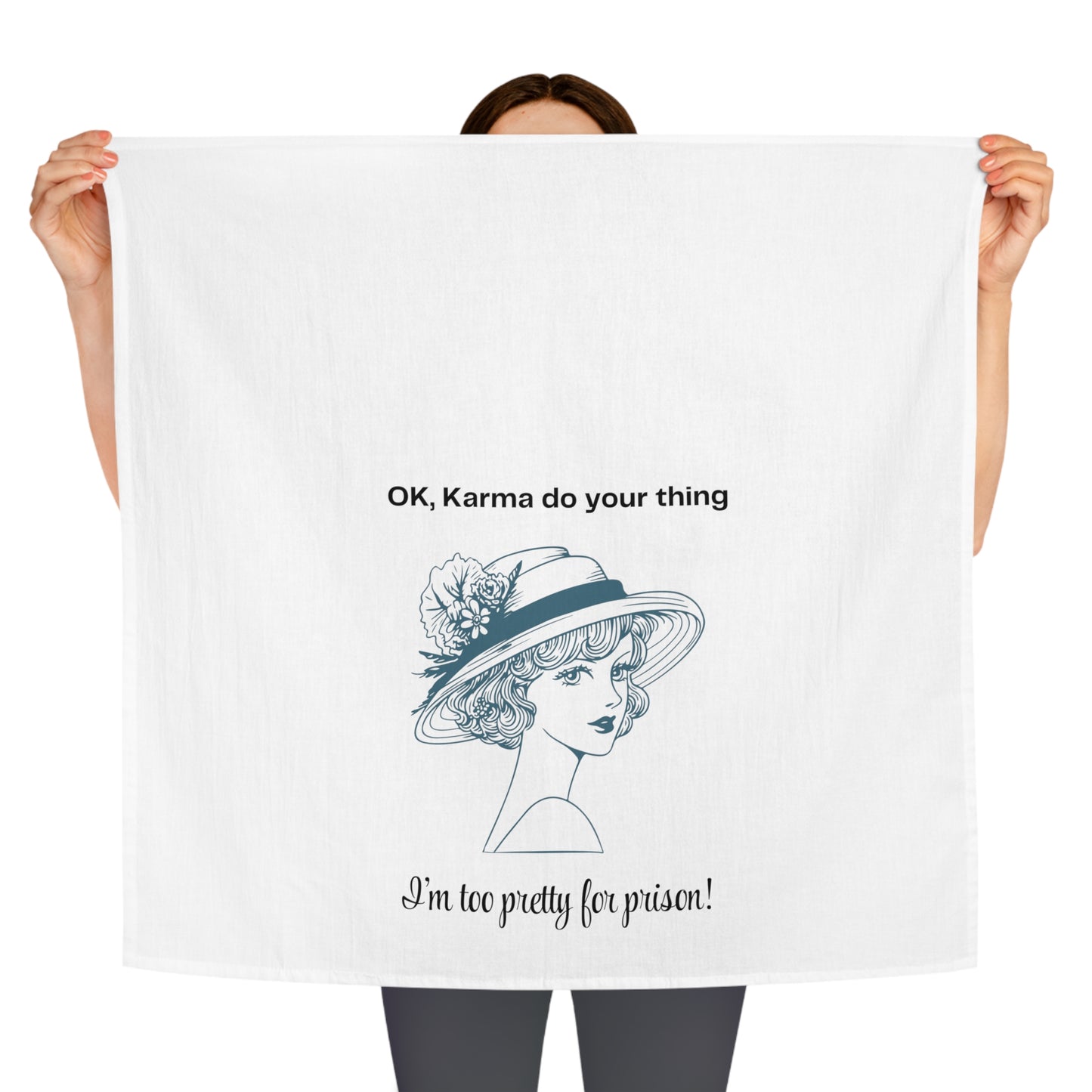 Playful 'I'm Too Pretty for Prison' Tea Towel - When you Need Karma to get the Job Done!